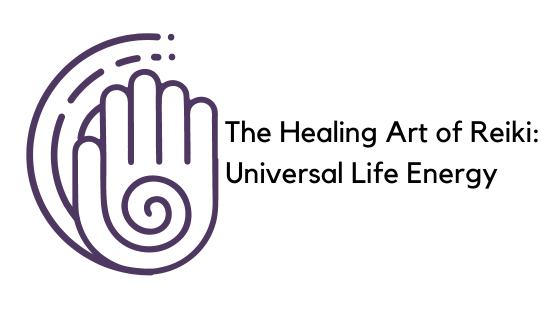 The Healing Art of Reiki: Universal Life Energy